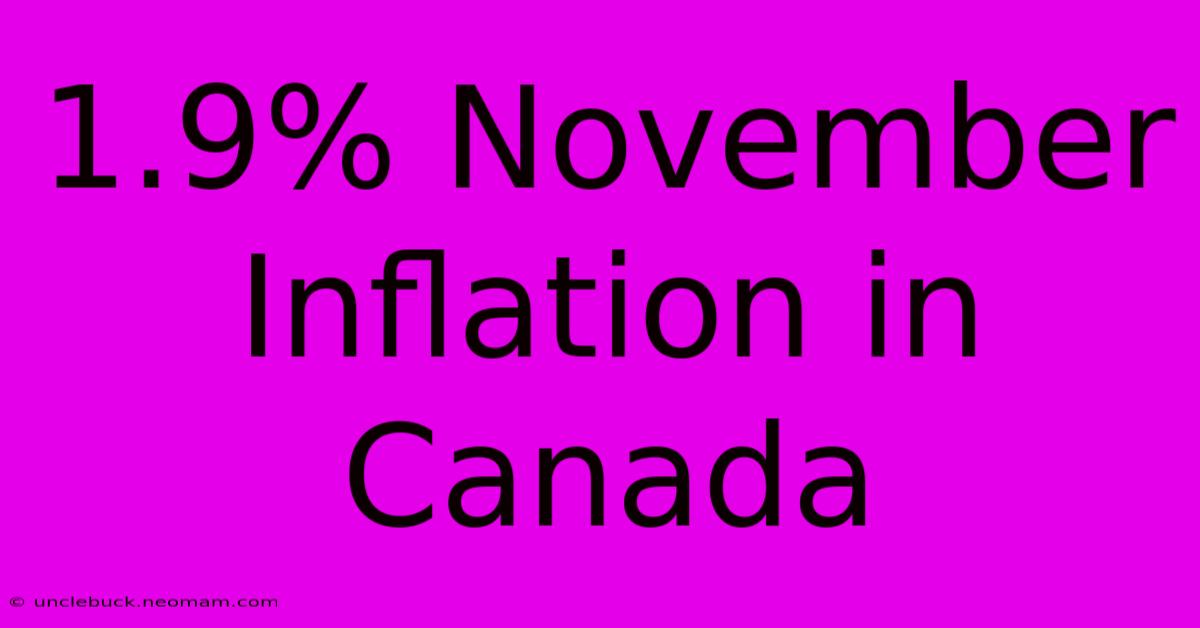 1.9% November Inflation In Canada