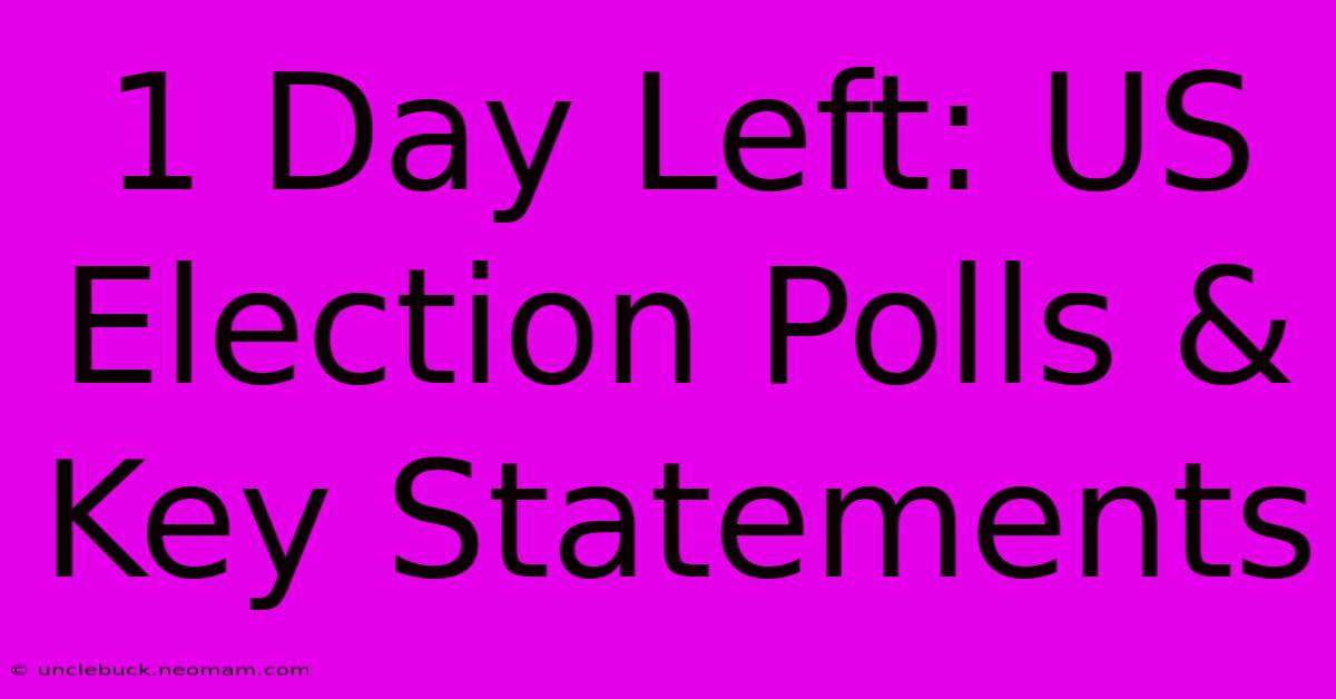 1 Day Left: US Election Polls & Key Statements