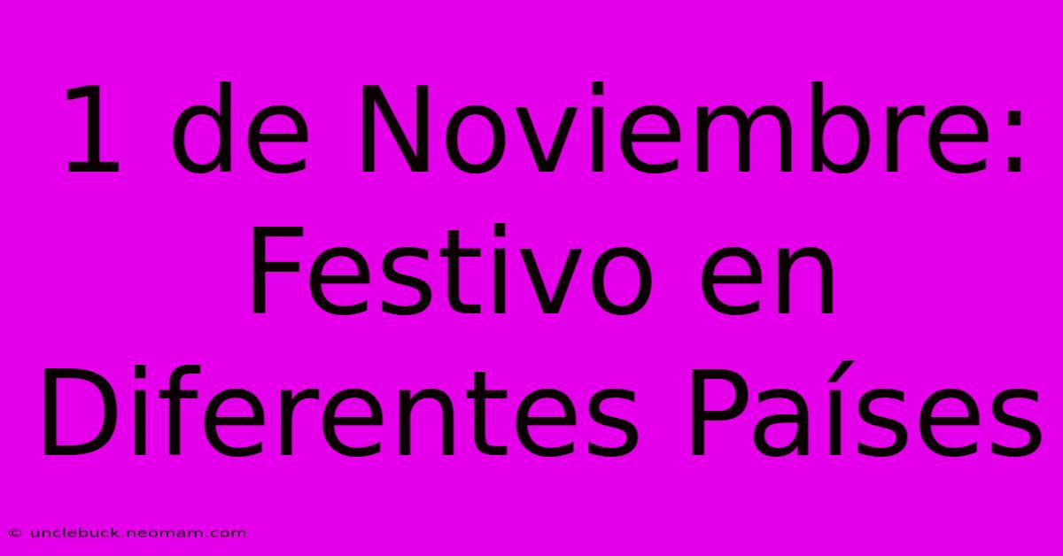 1 De Noviembre: Festivo En Diferentes Países