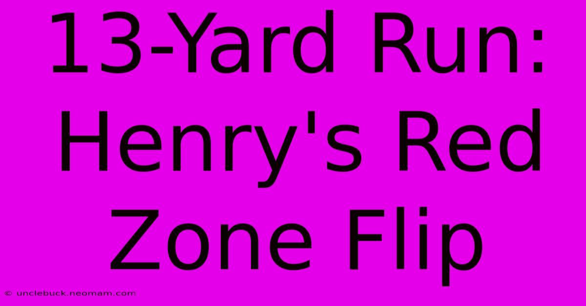 13-Yard Run: Henry's Red Zone Flip