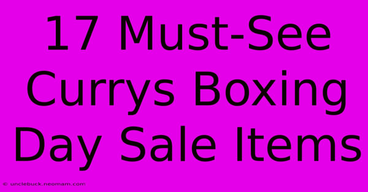 17 Must-See Currys Boxing Day Sale Items