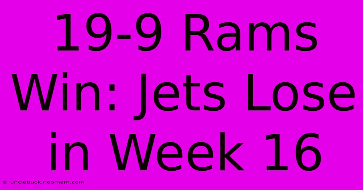 19-9 Rams Win: Jets Lose In Week 16