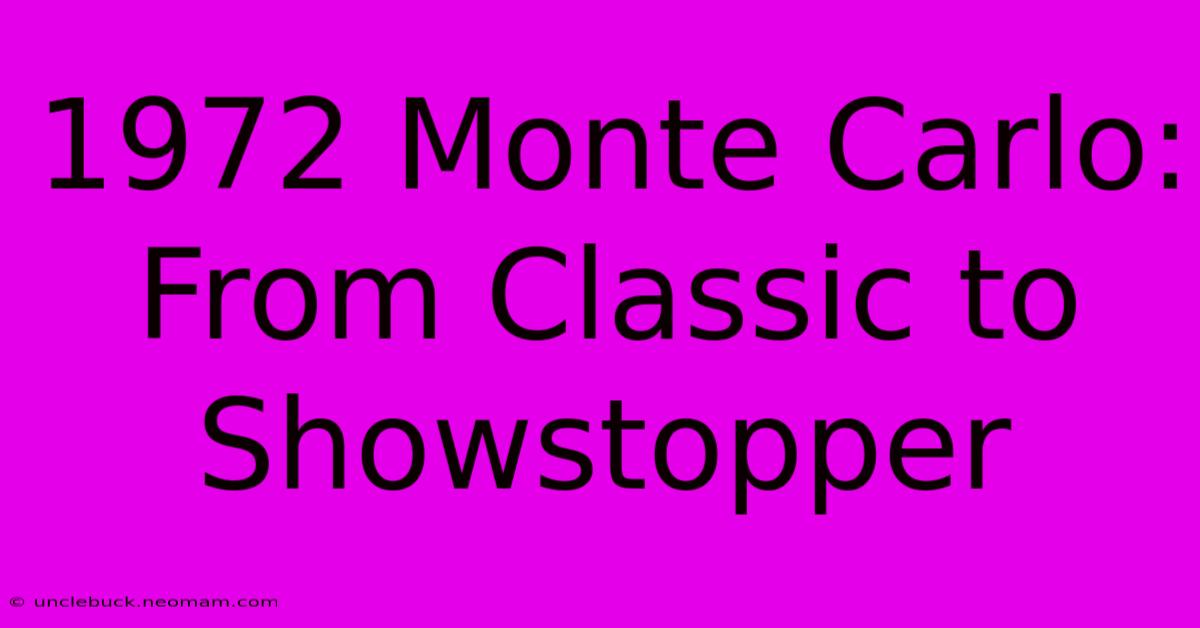 1972 Monte Carlo: From Classic To Showstopper