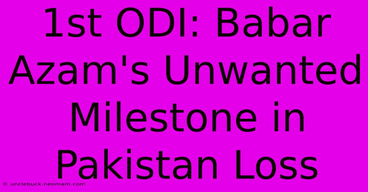 1st ODI: Babar Azam's Unwanted Milestone In Pakistan Loss