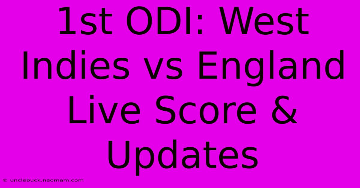 1st ODI: West Indies Vs England Live Score & Updates 