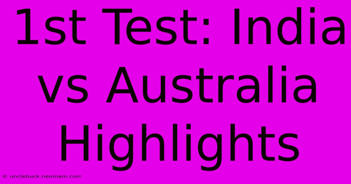 1st Test: India Vs Australia Highlights