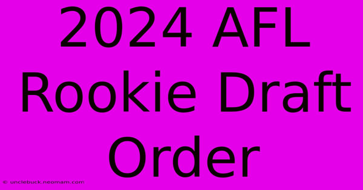 2024 AFL Rookie Draft Order