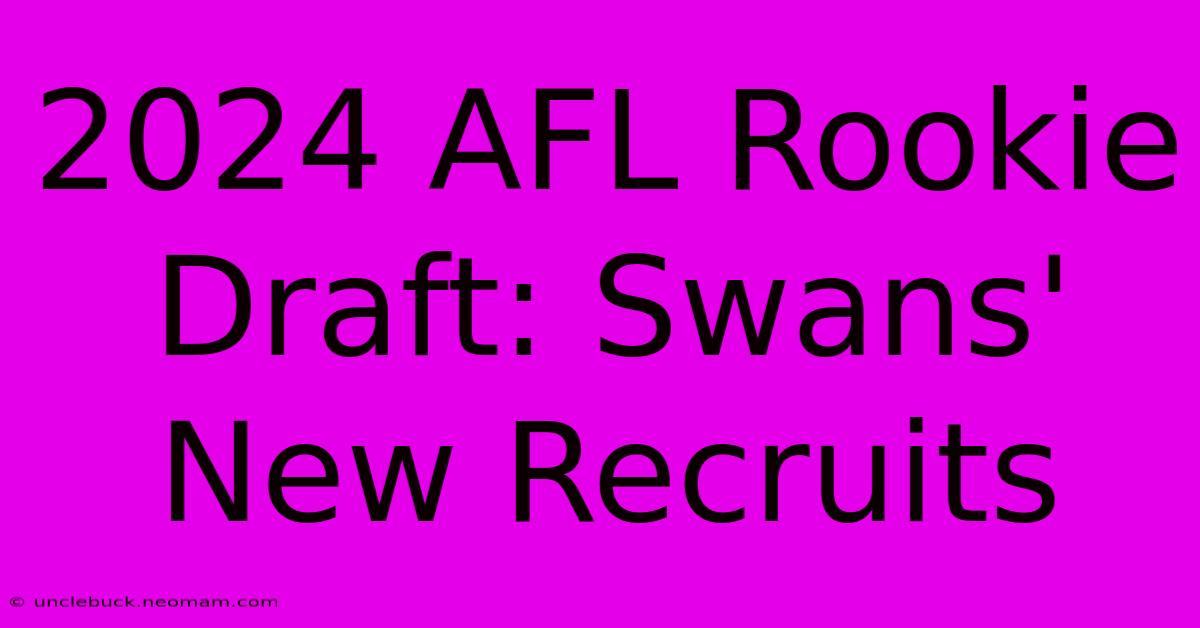 2024 AFL Rookie Draft: Swans' New Recruits