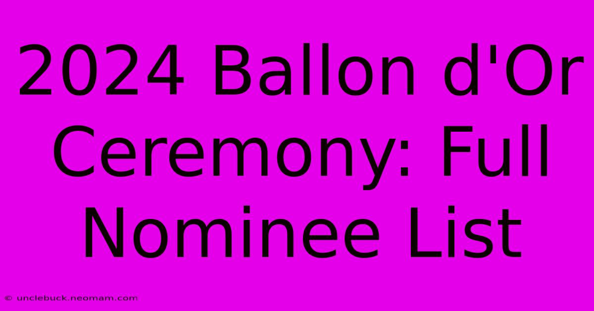 2024 Ballon D'Or Ceremony: Full Nominee List 