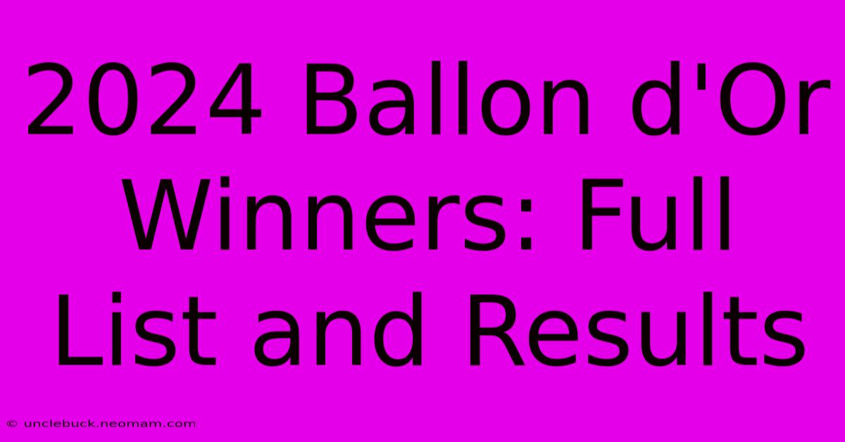 2024 Ballon D'Or Winners: Full List And Results 