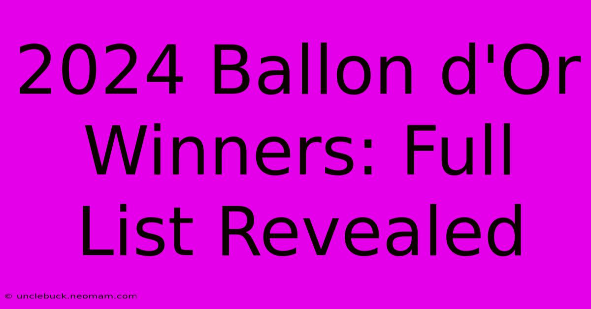 2024 Ballon D'Or Winners: Full List Revealed