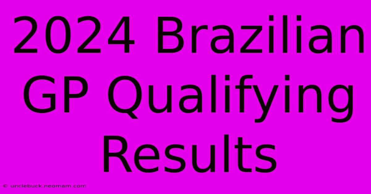 2024 Brazilian GP Qualifying Results