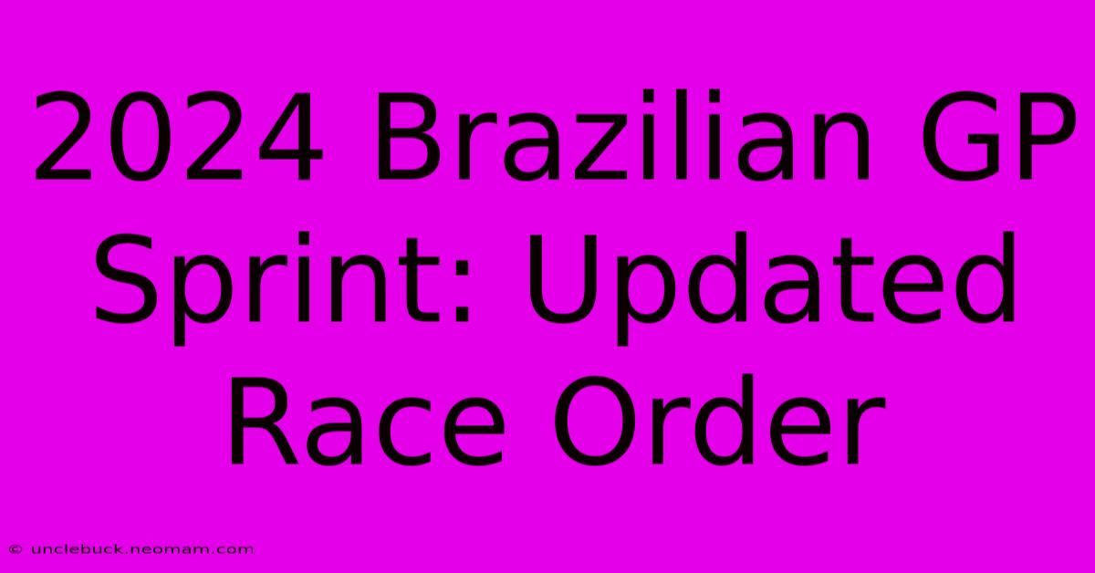 2024 Brazilian GP Sprint: Updated Race Order