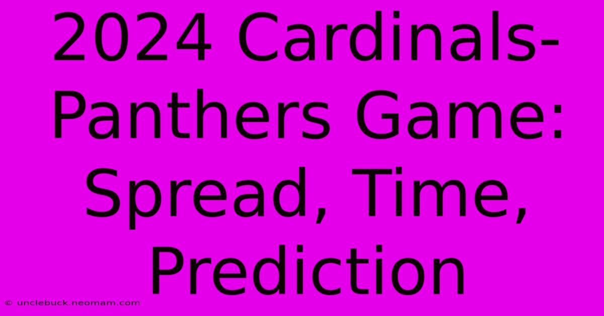 2024 Cardinals-Panthers Game: Spread, Time, Prediction