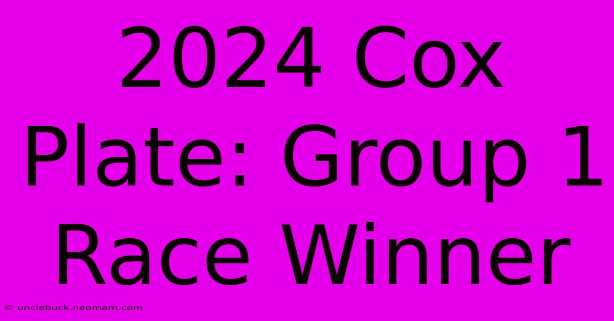 2024 Cox Plate: Group 1 Race Winner