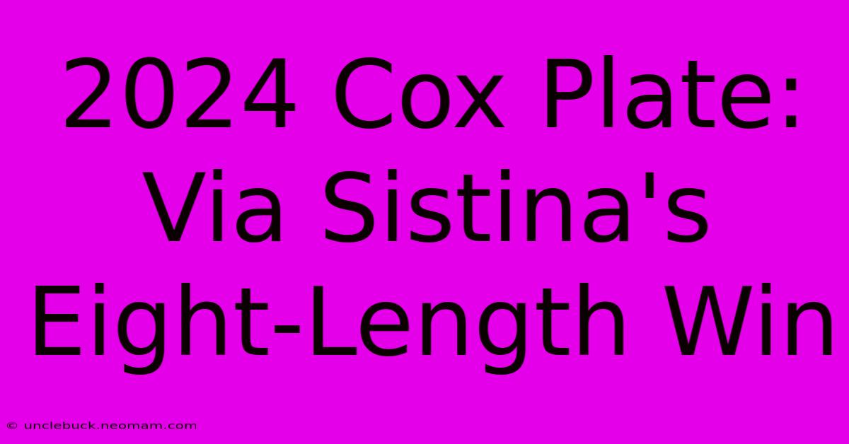 2024 Cox Plate: Via Sistina's Eight-Length Win 