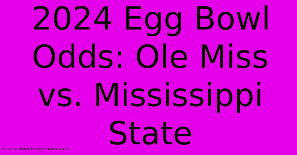 2024 Egg Bowl Odds: Ole Miss Vs. Mississippi State