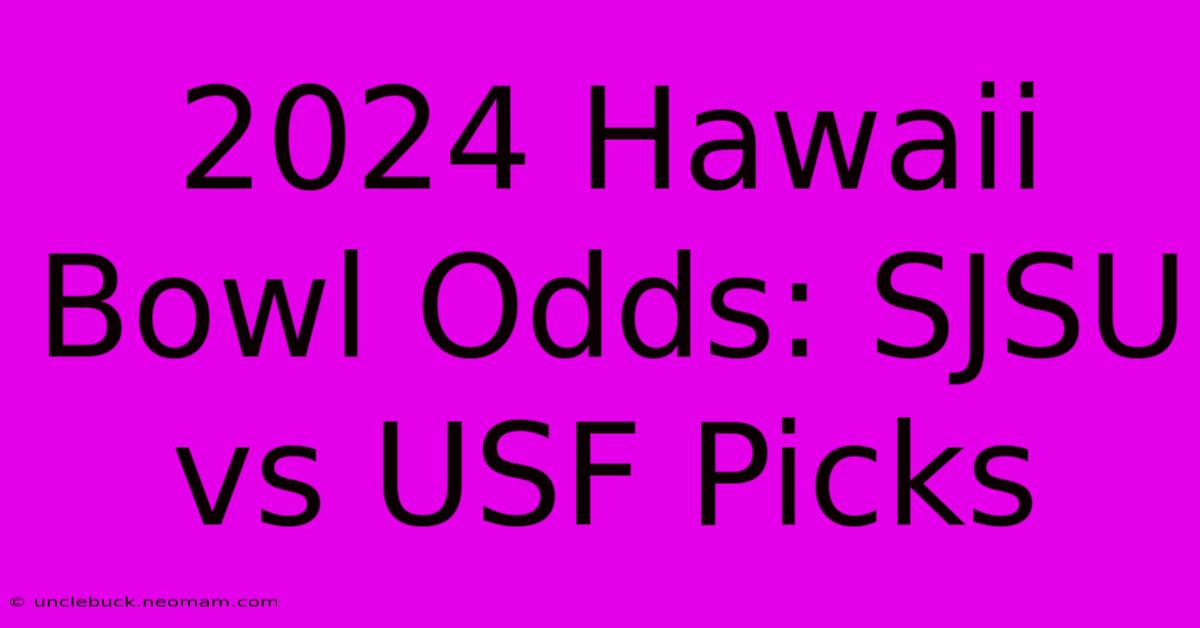 2024 Hawaii Bowl Odds: SJSU Vs USF Picks