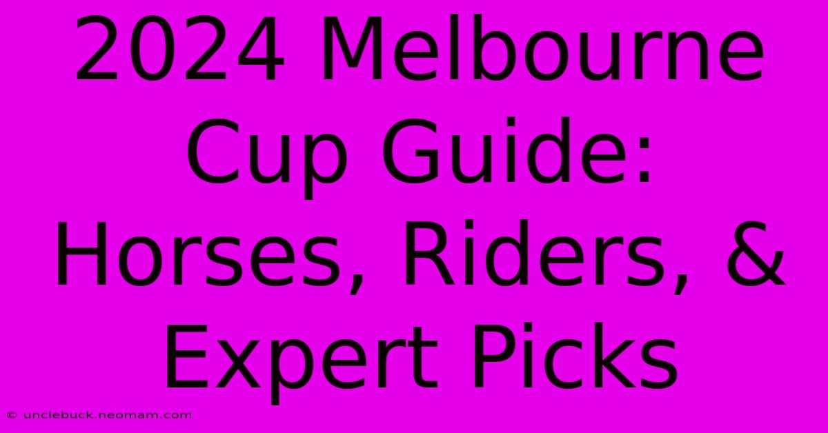 2024 Melbourne Cup Guide: Horses, Riders, & Expert Picks