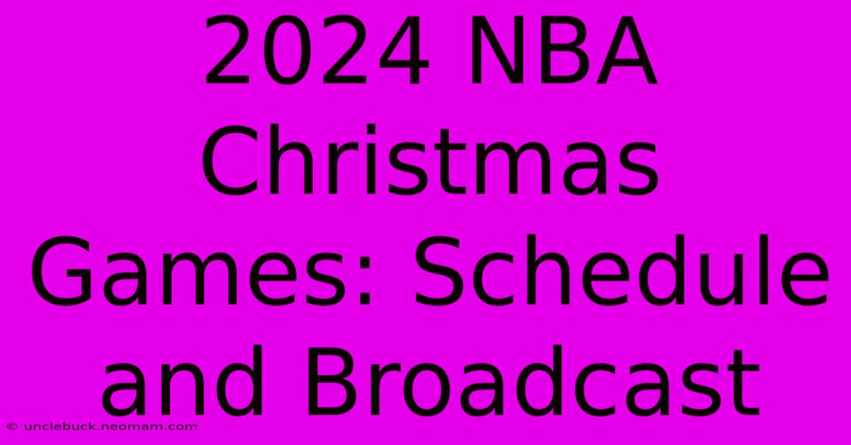 2024 NBA Christmas Games: Schedule And Broadcast