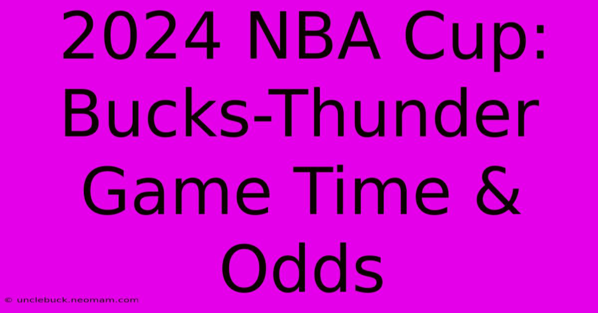 2024 NBA Cup: Bucks-Thunder Game Time & Odds