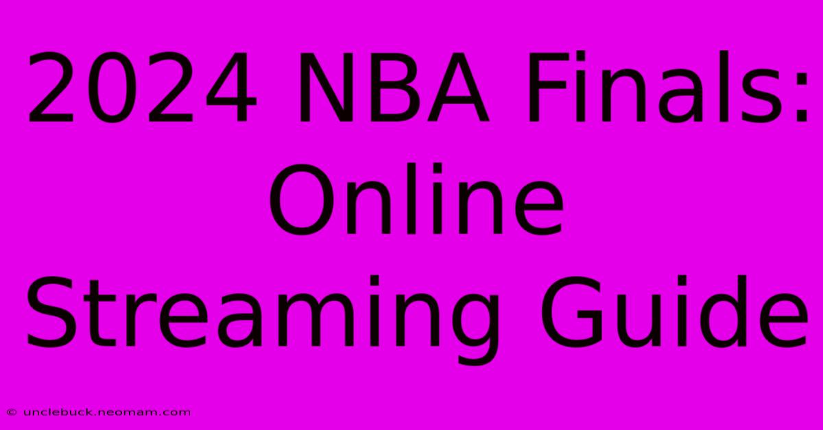 2024 NBA Finals: Online Streaming Guide