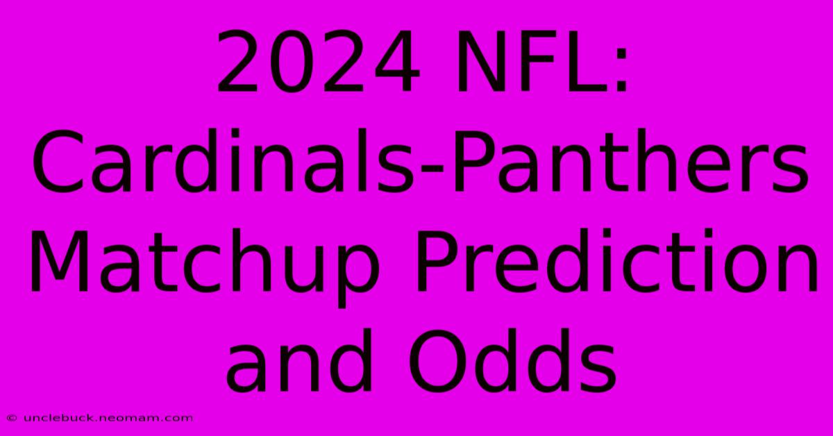 2024 NFL: Cardinals-Panthers Matchup Prediction And Odds