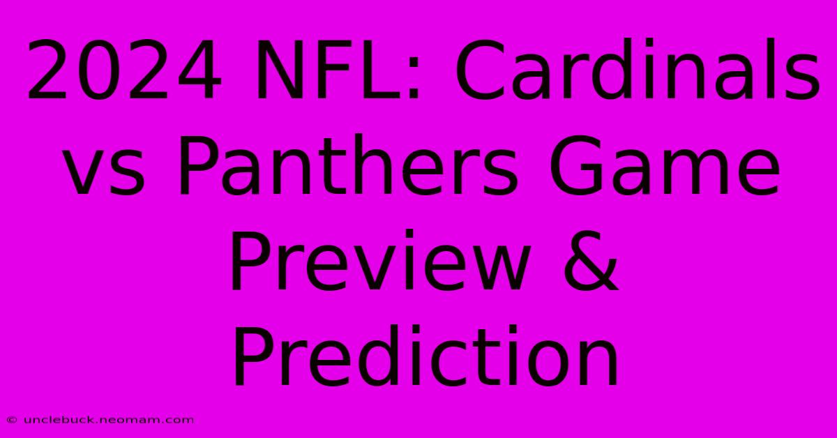 2024 NFL: Cardinals Vs Panthers Game Preview & Prediction