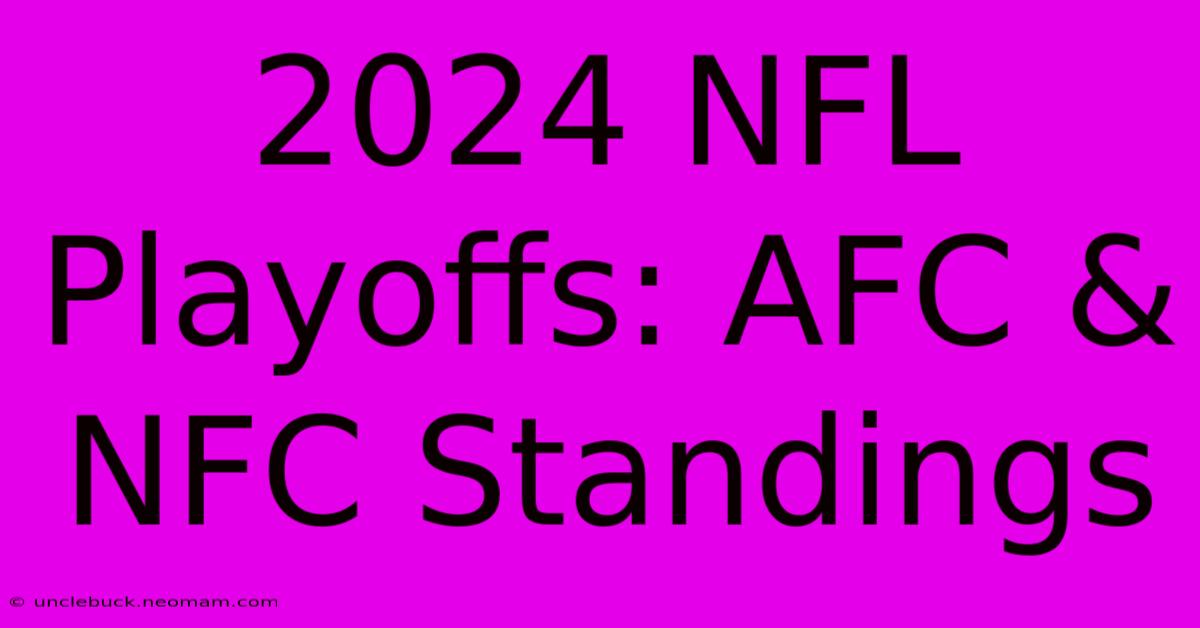 2024 NFL Playoffs: AFC & NFC Standings