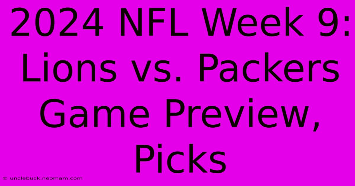 2024 NFL Week 9: Lions Vs. Packers Game Preview, Picks 