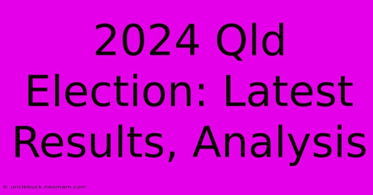 2024 Qld Election: Latest Results, Analysis 