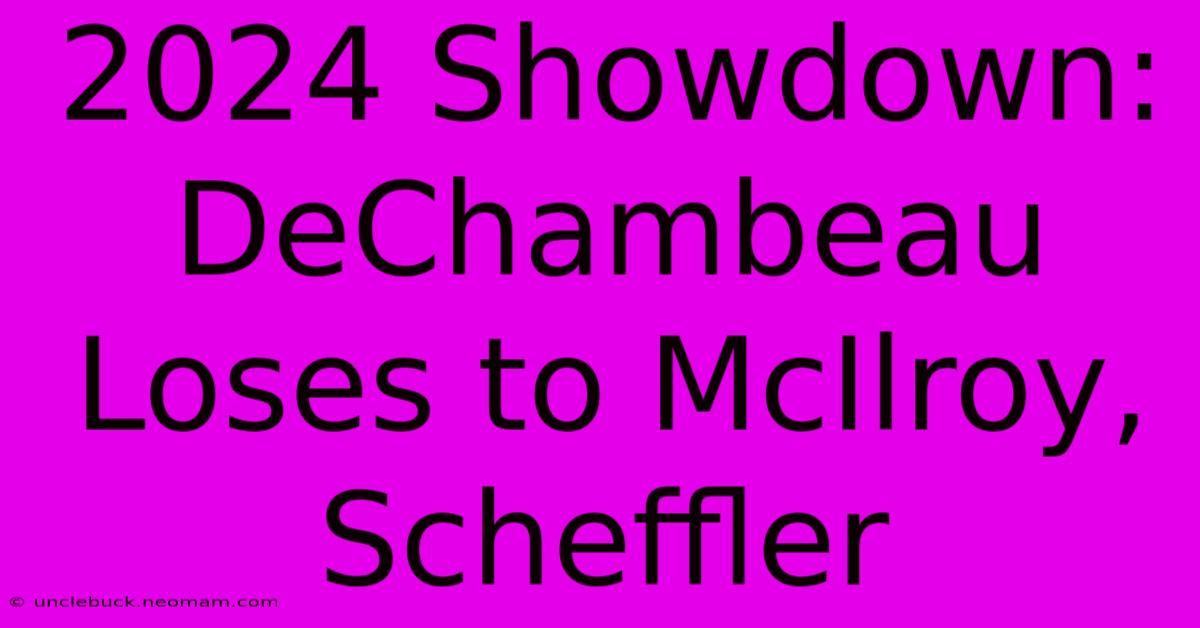 2024 Showdown: DeChambeau Loses To McIlroy, Scheffler