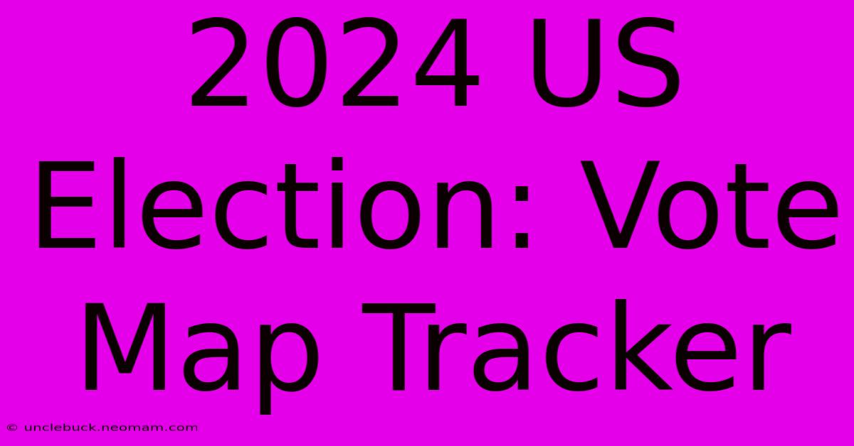 2024 US Election: Vote Map Tracker