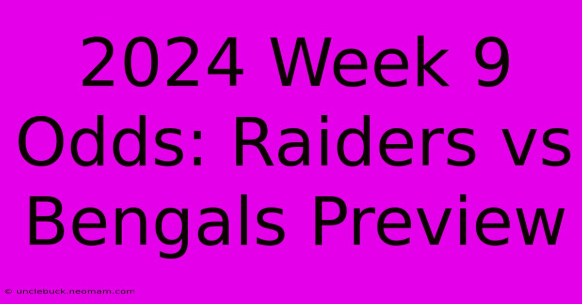 2024 Week 9 Odds: Raiders Vs Bengals Preview