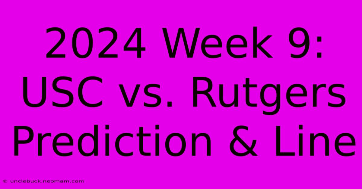 2024 Week 9: USC Vs. Rutgers Prediction & Line