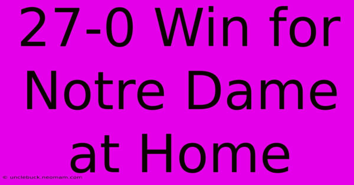 27-0 Win For Notre Dame At Home