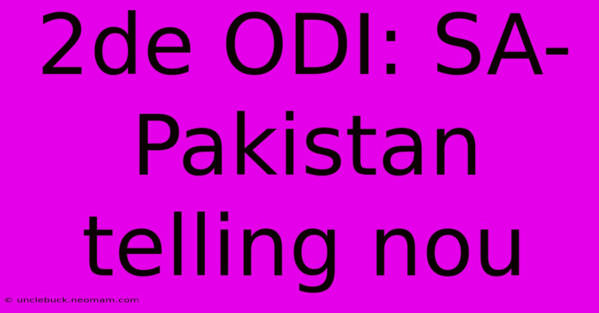 2de ODI: SA-Pakistan Telling Nou