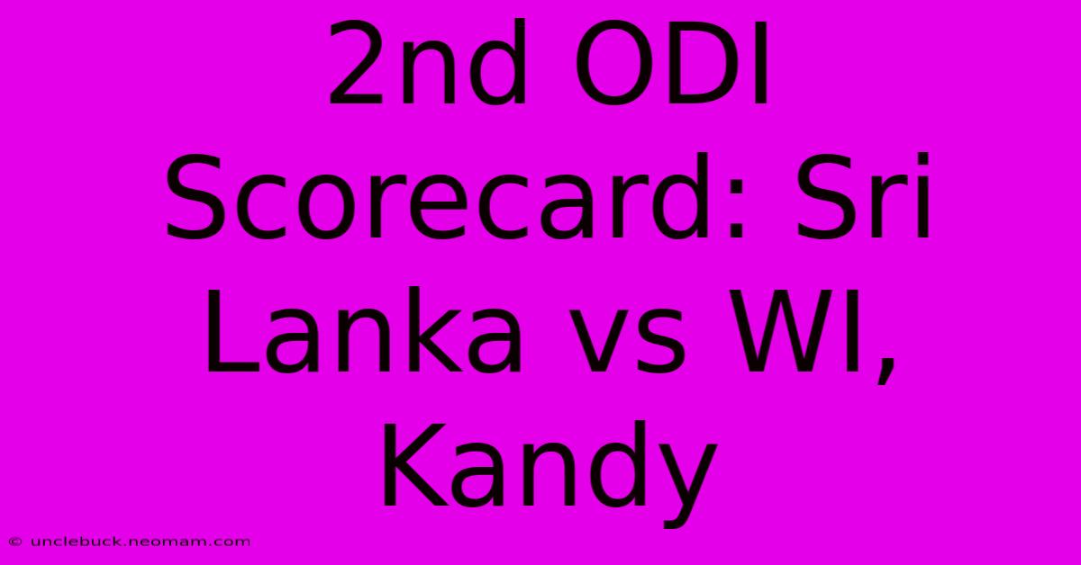 2nd ODI Scorecard: Sri Lanka Vs WI, Kandy 