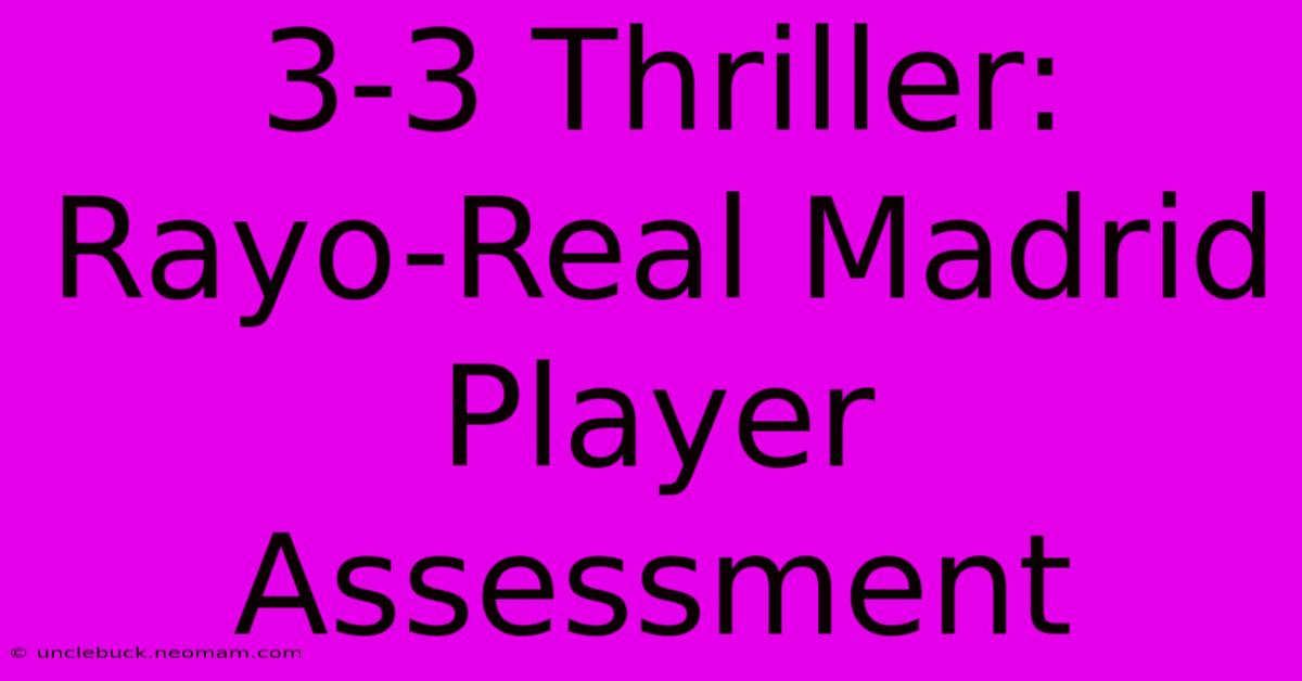 3-3 Thriller: Rayo-Real Madrid Player Assessment