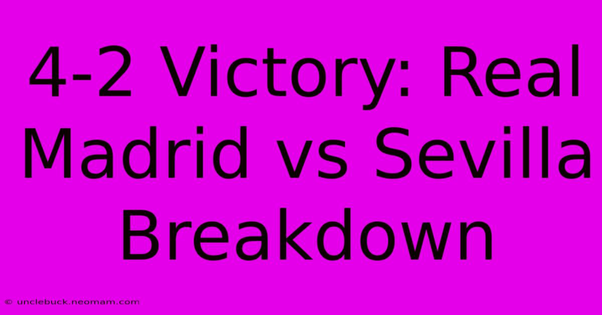 4-2 Victory: Real Madrid Vs Sevilla Breakdown