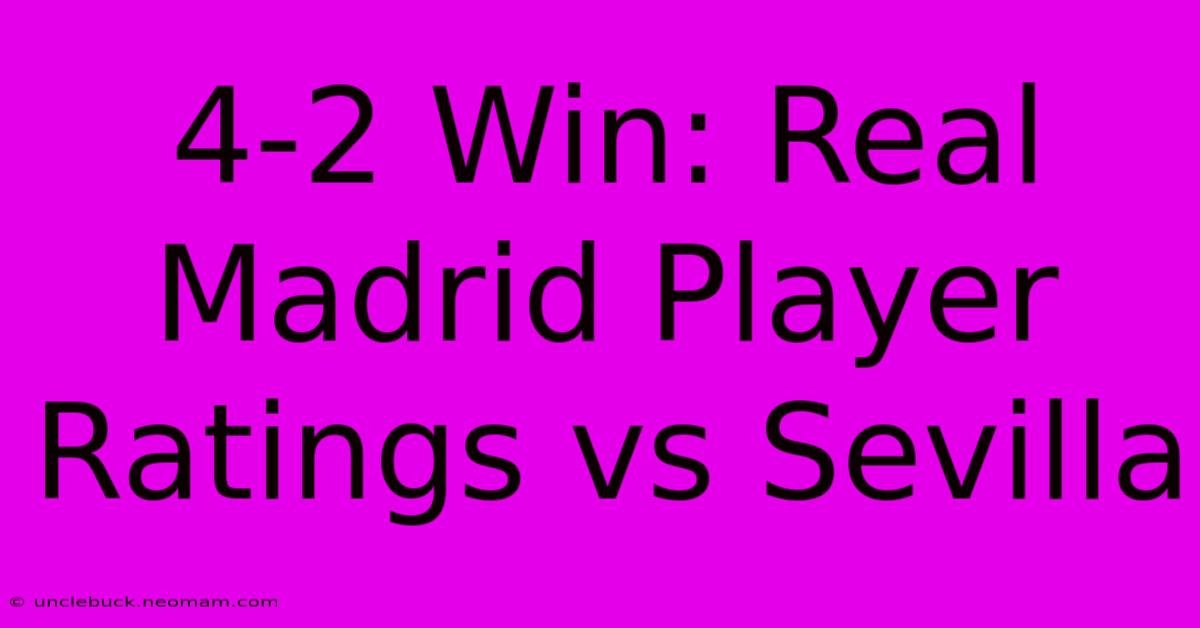 4-2 Win: Real Madrid Player Ratings Vs Sevilla