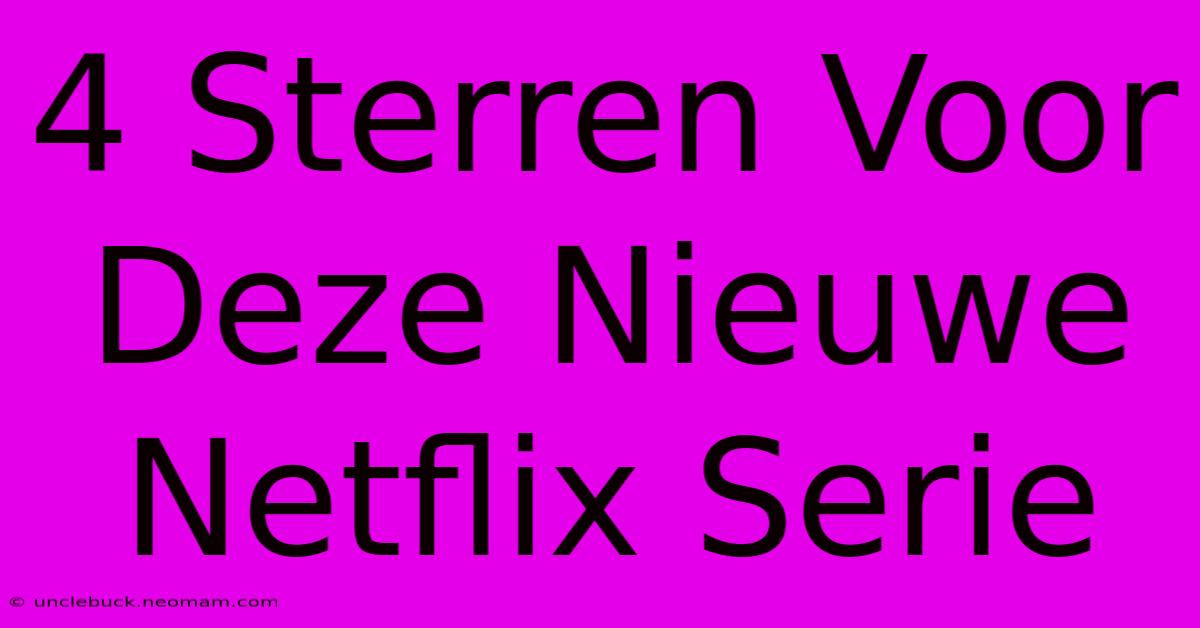 4 Sterren Voor Deze Nieuwe Netflix Serie