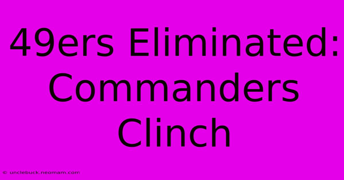 49ers Eliminated: Commanders Clinch