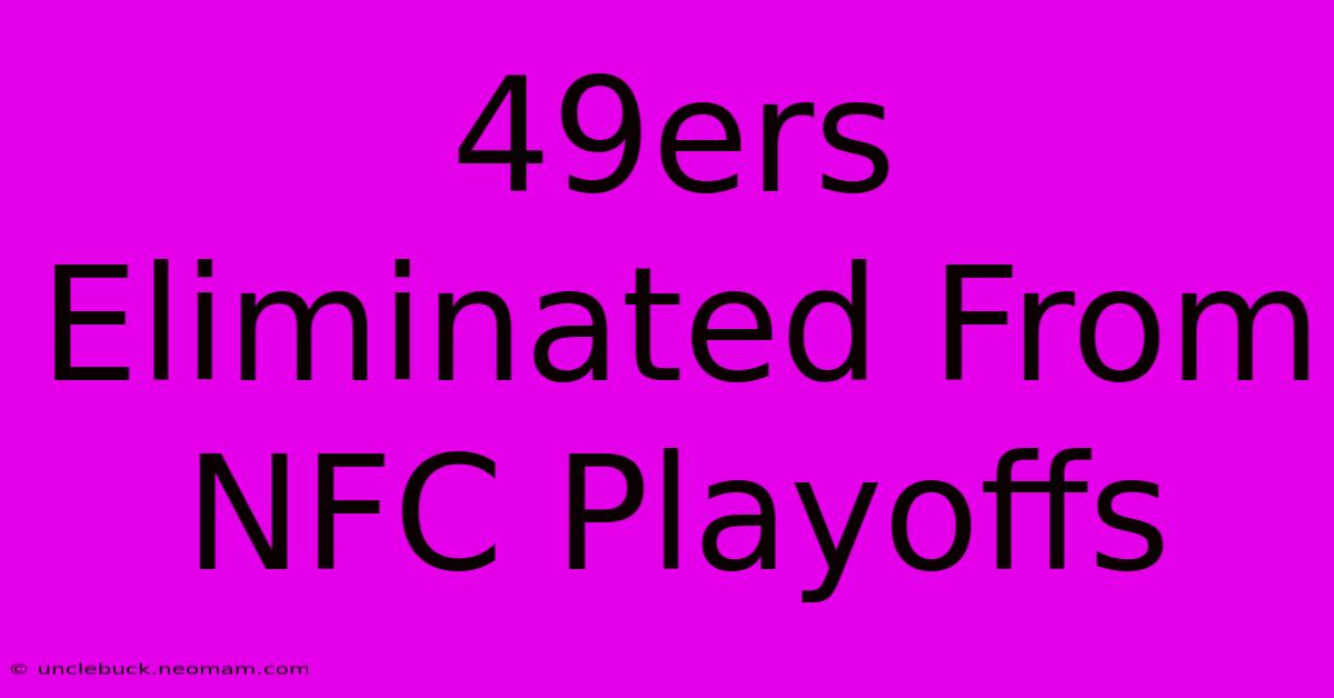 49ers Eliminated From NFC Playoffs