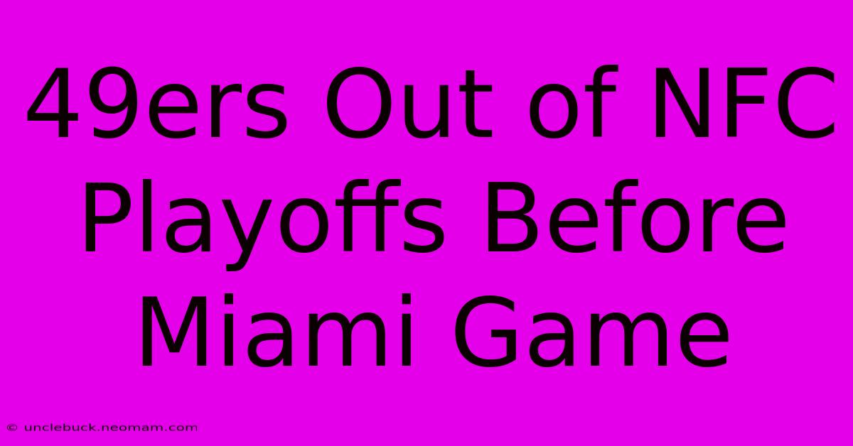 49ers Out Of NFC Playoffs Before Miami Game