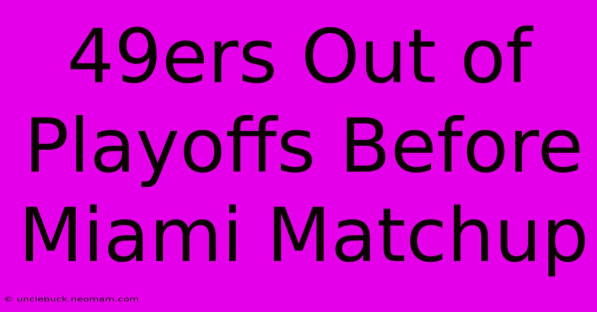 49ers Out Of Playoffs Before Miami Matchup