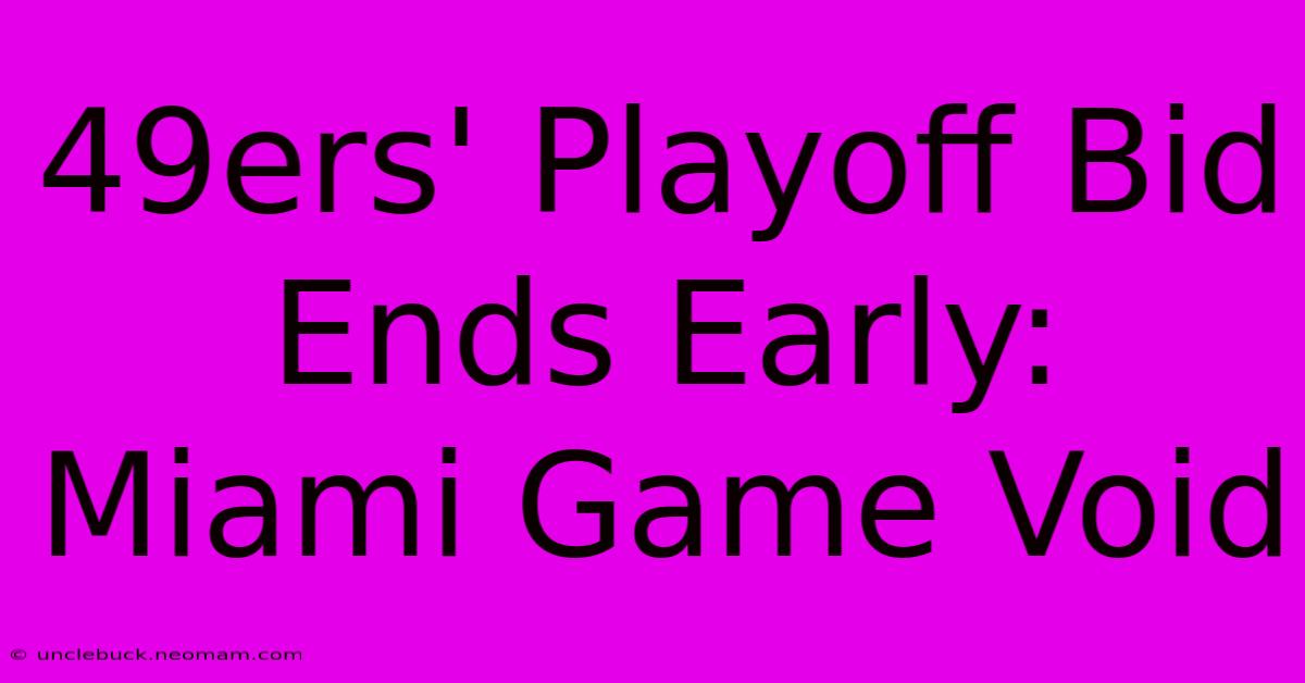 49ers' Playoff Bid Ends Early: Miami Game Void