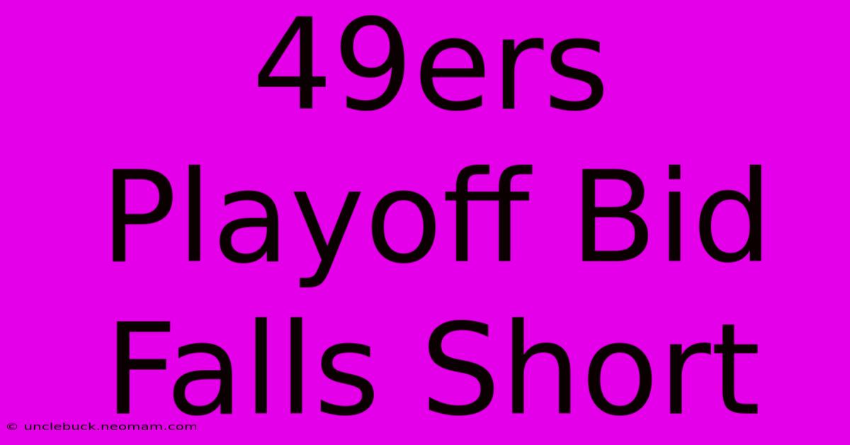 49ers Playoff Bid Falls Short