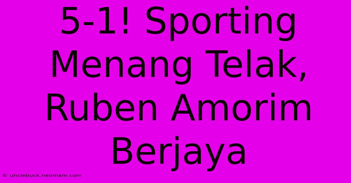 5-1! Sporting Menang Telak, Ruben Amorim Berjaya 