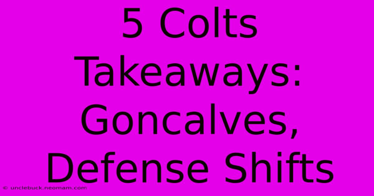 5 Colts Takeaways: Goncalves, Defense Shifts